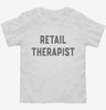 Retail Therapist Retail Therapy Shopaholic Toddler Shirt 666x695.jpg?v=1700392058