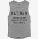 Retired I Worked My Whole Life for This  Womens Muscle Tank