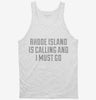 Rhode Island Is Calling And I Must Go Tanktop 666x695.jpg?v=1700504164