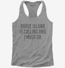 Rhode Island Is Calling and I Must Go Womens Racerback Tank