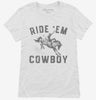 Ride Em Cowboy Womens Shirt 666x695.jpg?v=1700373916