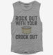 Rock Out With Your Crock Out  Womens Muscle Tank