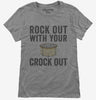Rock Out With Your Crock Out Womens