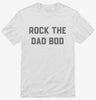 Rock The Dad Bod Shirt 666x695.jpg?v=1700392018