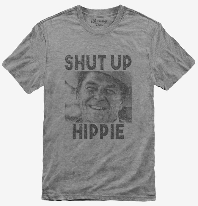 Ronald Reagan Says Shut Up Hippie T-Shirt