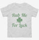 Rub Me For Luck  Toddler Tee