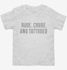Rude Crude And Tattooed Toddler Shirt 3aaa7f55-66ad-4c17-b18b-0ebc05331958 666x695.jpg?v=1700594541