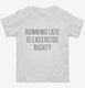 Running Late Is Exercise Right white Toddler Tee