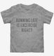Running Late Is Exercise Right grey Toddler Tee