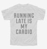 Running Late Is My Cardio Youth Tshirt C5075a2c-836d-4921-a7e3-21913d084c33 666x695.jpg?v=1700594445