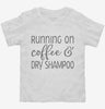 Running On Coffee And Dry Shampoo Toddler Shirt 666x695.jpg?v=1700380860