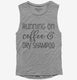 Running On Coffee And Dry Shampoo  Womens Muscle Tank