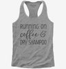 Running On Coffee And Dry Shampoo Womens Racerback Tank Top 666x695.jpg?v=1700380860