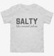 Salty Like Normal Saline Nursing Student Nurse white Toddler Tee