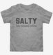 Salty Like Normal Saline Nursing Student Nurse  Toddler Tee