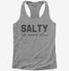 Salty Like Normal Saline Nursing Student Nurse grey Womens Racerback Tank