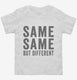 Same Same But Different white Toddler Tee
