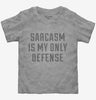 Sarcasm Is My Only Defense Toddler