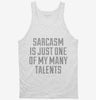 Sarcasm Is One Of My Many Talents Tanktop 666x695.jpg?v=1700526311