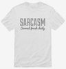 Sarcasm Served Fresh Daily Shirt 666x695.jpg?v=1700526175