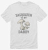 Sasquatch Is My Daddy Shirt 666x695.jpg?v=1700526025