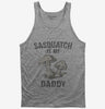 Sasquatch Is My Daddy Tank Top 666x695.jpg?v=1700526025