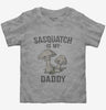 Sasquatch Is My Daddy Toddler