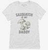 Sasquatch Is My Daddy Womens Shirt 666x695.jpg?v=1700526025