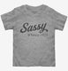Sassy Since 1925 grey Toddler Tee