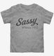 Sassy Since 1932 grey Toddler Tee