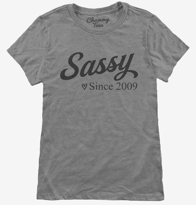 Sassy Since 2009 Womens T-Shirt