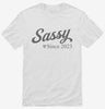 Sassy Since 2023 Shirt 666x695.jpg?v=1700307956