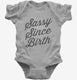 Sassy Since Birth grey Infant Bodysuit