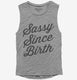 Sassy Since Birth grey Womens Muscle Tank
