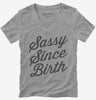 Sassy Since Birth Womens Vneck