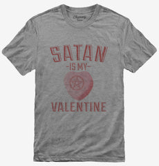 Satan Is My Valentine T-Shirt