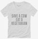 Save A Cow Eat A Vegetarian white Womens V-Neck Tee