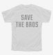 Save The Bros white Youth Tee