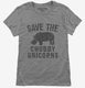 Save The Chubby Unicorns Rhino grey Womens