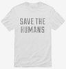 Save The Humans Shirt 34caa8b2-f1ff-4193-a4f2-149577b39e03 666x695.jpg?v=1700585260