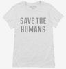 Save The Humans Womens Shirt A38a3b25-4a14-4a41-b314-17ca6bcb7fd5 666x695.jpg?v=1700585260
