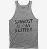 Sawdust Is Man Glitter Tank Top 666x695.jpg?v=1700487537