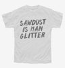 Sawdust Is Man Glitter Youth