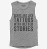 Scars Are Like Tattoos With Better Stories Womens Muscle Tank Top 666x695.jpg?v=1700401559
