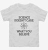 Science Doesnt Care What You Believe Toddler Shirt 666x695.jpg?v=1700451835