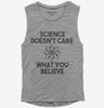 Science Doesnt Care What You Believe Womens Muscle Tank Top 666x695.jpg?v=1700451835
