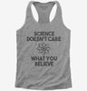 Science Doesnt Care What You Believe Womens Racerback Tank Top 666x695.jpg?v=1700451835