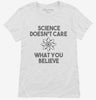 Science Doesnt Care What You Believe Womens Shirt 666x695.jpg?v=1700451835