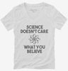 Science Doesnt Care What You Believe Womens Vneck Shirt 666x695.jpg?v=1700451835