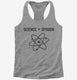 Science Greater Than Opinion grey Womens Racerback Tank